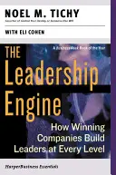 Motorul leadershipului: Cum construiesc companiile câștigătoare lideri la fiecare nivel - The Leadership Engine: How Winning Companies Build Leaders at Every Level