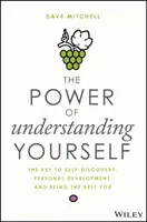 The Power of Understanding Yourself: The Key to Self-Discovery, Personal Development, and Being the Best You