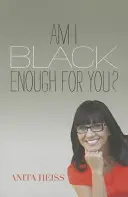 Sunt destul de negru pentru tine? - Am I Black Enough for You?