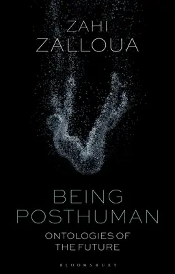 Being Posthuman: Ontologii ale viitorului - Being Posthuman: Ontologies of the Future