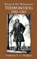 Regele Delawares: Teedyuscung, 1700-1763 - King of the Delawares: Teedyuscung, 1700-1763