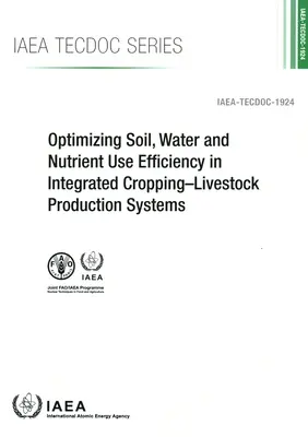 Optimizarea eficienței utilizării solului, apei și nutrienților în sistemele integrate de producție agricolă și zootehnică - Optimizing Soil, Water and Nutrient Use Efficiency in Integrated Cropping-Livestock Production Systems
