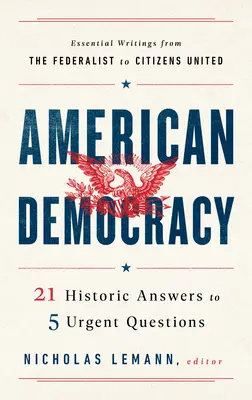 Democrația americană: 21 de răspunsuri istorice la 5 întrebări urgente - American Democracy: 21 Historic Answers to 5 Urgent Questions