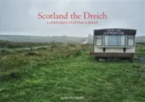 Scotland the Dreich - O celebrare a tot ceea ce este dreich - Scotland the Dreich - A celebration of all that is dreich