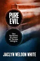 Răul pur: Crimele Machetti din Macon, Georgia - Pure Evil: The Machetti Murders of Macon, Georgia