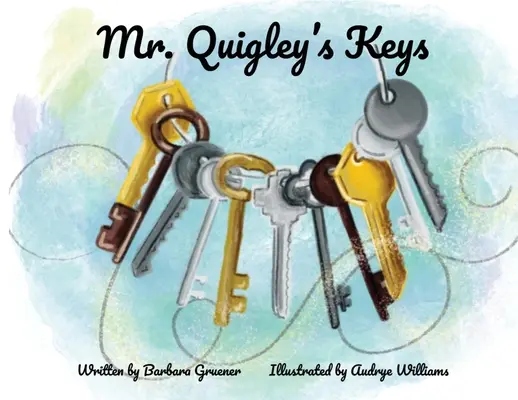 Mr. Quigley's Keys (Câștigătorul premiului Mom's Choice) - Mr. Quigley's Keys (Mom's Choice Award Winner)