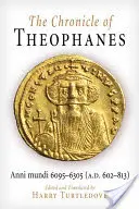 Cronica lui Theophanes: Anni Mundi 6095-6305 (602-813 d.Hr.) - The Chronicle of Theophanes: Anni Mundi 6095-6305 (A.D. 602-813)