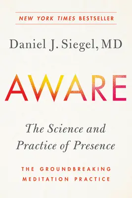 Aware: Știința și practica prezenței - practica revoluționară de meditație - Aware: The Science and Practice of Presence--The Groundbreaking Meditation Practice