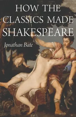 Cum l-au făcut clasicii pe Shakespeare - How the Classics Made Shakespeare