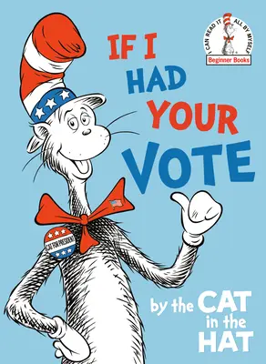 Dacă aș avea votul tău--By the Cat in the Hat - If I Had Your Vote--By the Cat in the Hat