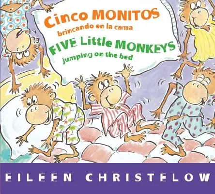 Cinco Monitos Brincando En La Cama/ Cinci maimuțe mici sărind pe pat - Cinco Monitos Brincando En La Cama/Five Little Monkeys Jumping on the Bed