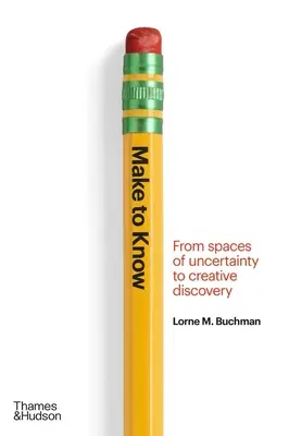 Make to Know: De la spațiile de incertitudine la descoperirea creativă - Make to Know: From Spaces of Uncertainty to Creative Discovery