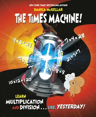 Mașina timpului!: Învață înmulțirea și împărțirea. . . Ca, ieri! - The Times Machine!: Learn Multiplication and Division. . . Like, Yesterday!
