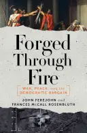 Forjat prin foc: Război, pace și târgul democratic - Forged Through Fire: War, Peace, and the Democratic Bargain