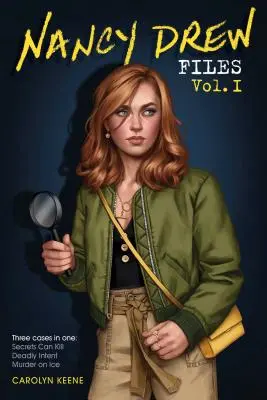 Nancy Drew Files Vol. I: Secretele pot ucide; Intenție mortală; Crimă pe gheață - Nancy Drew Files Vol. I: Secrets Can Kill; Deadly Intent; Murder on Ice