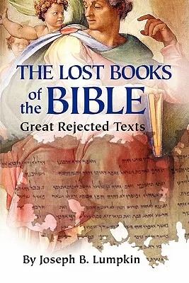 Cărțile pierdute ale Bibliei: Marile texte respinse - The Lost Books of the Bible: The Great Rejected Texts