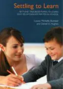 Instalarea elevilor cu probleme pentru a învăța: De ce relațiile sunt importante în școală - Settling Troubled Pupils to Learn: Why Relationships Matter in School