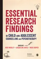 Constatări esențiale ale cercetării în consilierea și psihoterapia copilului și adolescentului - Essential Research Findings in Child and Adolescent Counselling and Psychotherapy