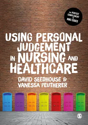 Utilizarea raționamentului personal în asistență medicală și îngrijire - Using Personal Judgement in Nursing and Healthcare