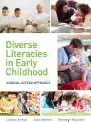 Literații diverse în copilăria timpurie: O abordare a justiției sociale - Diverse Literacies in Early Childhood: A Social Justice Approach