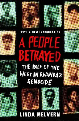 Un popor trădat: Rolul Occidentului în genocidul din Rwanda - A People Betrayed: The Role of the West in Rwanda's Genocide
