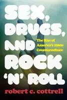 Sex, Drugs, and Rock 'n' Roll: Ascensiunea contraculturii americane din anii 1960 - Sex, Drugs, and Rock 'n' Roll: The Rise of America's 1960s Counterculture