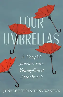 Four Umbrellas: Călătoria unui cuplu în boala Alzheimer cu debut precoce - Four Umbrellas: A Couple's Journey Into Young-Onset Alzheimer's
