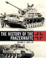 The History of the Panzerwaffe: Volumul 2: 1942-45 - The History of the Panzerwaffe: Volume 2: 1942-45