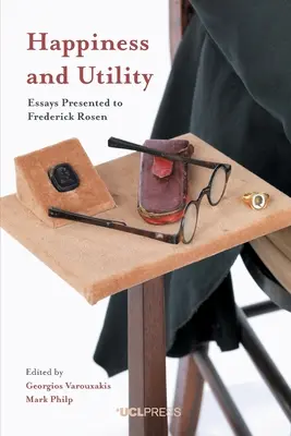 Fericire și utilitate: Eseuri prezentate lui Frederick Rosen - Happiness and Utility: Essays Presented to Frederick Rosen