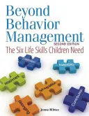 Dincolo de managementul comportamentului: Cele șase abilități de viață de care copiii au nevoie - Beyond Behavior Management: The Six Life Skills Children Need