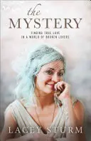 Misterul: Finding True Love in a World of Broken Lovers (Găsirea dragostei adevărate într-o lume a îndrăgostiților distruși) - The Mystery: Finding True Love in a World of Broken Lovers