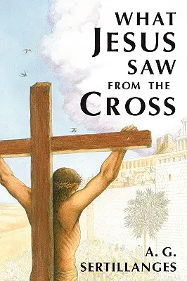Ce a văzut Iisus de pe cruce (revizuită) - What Jesus Saw from the Cross (Revised)
