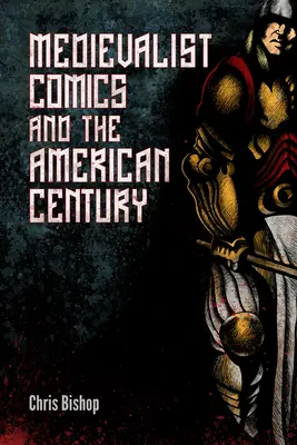Benzile desenate medievaliste și secolul american - Medievalist Comics and the American Century