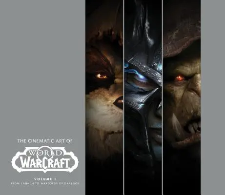 The Cinematic Art of World of Warcraft: Volumul I - The Cinematic Art of World of Warcraft: Volume I