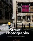Fotografia de stradă: Arta de a surprinde momentul candid - Street Photography: The Art of Capturing the Candid Moment