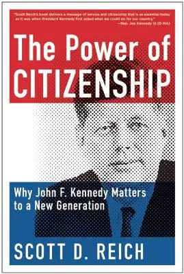 Puterea cetățeniei: De ce John F. Kennedy este important pentru o nouă generație - The Power of Citizenship: Why John F. Kennedy Matters to a New Generation