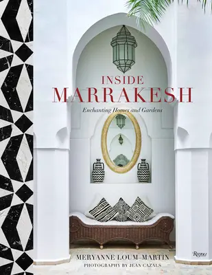 Inside Marrakesh: Case și grădini încântătoare - Inside Marrakesh: Enchanting Homes and Gardens
