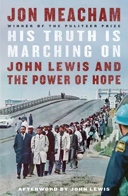 Adevărul său mărșăluiește: John Lewis și puterea speranței - His Truth Is Marching on: John Lewis and the Power of Hope
