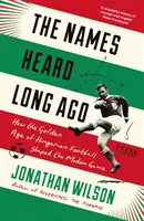 Nume auzite cu mult timp în urmă - pe lista scurtă pentru cartea de fotbal a anului, Sports Book Awards - Names Heard Long Ago - Shortlisted for Football Book of the Year, Sports Book Awards