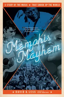 Memphis Mayhem: A Story of the Music That Shook Up the World (Povestea muzicii care a zguduit lumea) - Memphis Mayhem: A Story of the Music That Shook Up the World