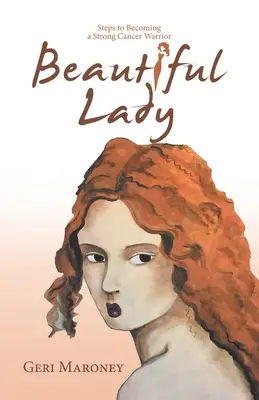 O doamnă frumoasă: Pași pentru a deveni o luptătoare puternică împotriva cancerului - Beautiful Lady: Steps to Becoming a Strong Cancer Warrior