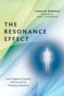 Efectul de rezonanță: modul în care microcurentul cu frecvență specifică schimbă medicina - The Resonance Effect: How Frequency Specific Microcurrent Is Changing Medicine