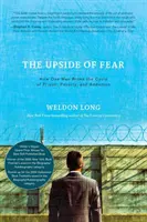 Partea de sus a fricii: Cum a rupt un om ciclul închisorii, sărăciei și dependenței - The Upside of Fear: How One Man Broke The Cycle of Prison, Poverty, and Addiction