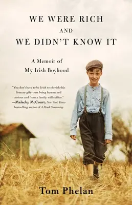 We Were Rich and We Didn't Know It: A Memoir of My Irish Boyhood (Memoriile copilăriei mele irlandeze) - We Were Rich and We Didn't Know It: A Memoir of My Irish Boyhood
