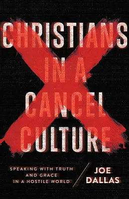 Creștini într-o cultură anulată: Vorbind cu adevăr și har într-o lume ostilă - Christians in a Cancel Culture: Speaking with Truth and Grace in a Hostile World