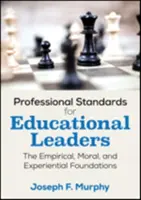 Standarde profesionale pentru liderii educaționali: Fundamente empirice, morale și experiențiale - Professional Standards for Educational Leaders: The Empirical, Moral, and Experiential Foundations
