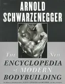 Noua enciclopedie a culturismului modern: Biblia culturismului, complet actualizată și revizuită - The New Encyclopedia of Modern Bodybuilding: The Bible of Bodybuilding, Fully Updated and Revised