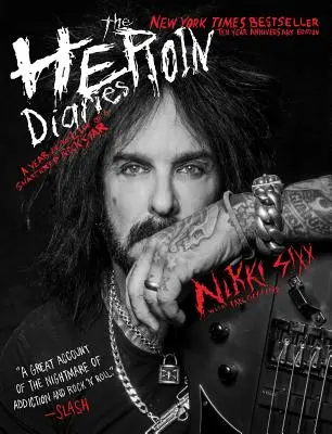 The Heroin Diaries: Ediție aniversară de zece ani: Un an din viața unui star rock distrus - The Heroin Diaries: Ten Year Anniversary Edition: A Year in the Life of a Shattered Rock Star