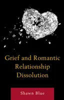 Durerea și disoluția relației romantice - Grief and Romantic Relationship Dissolution