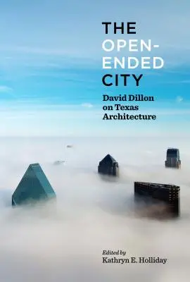 Orașul deschis: David Dillon despre arhitectura texană - The Open-Ended City: David Dillon on Texas Architecture